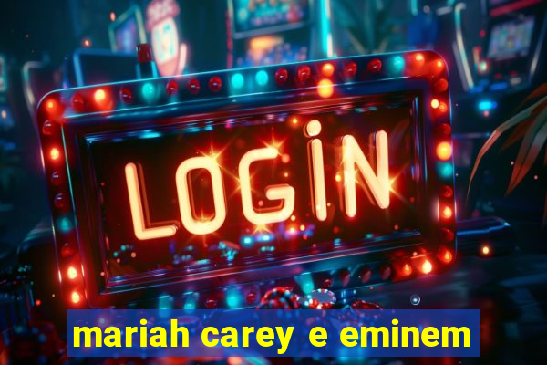 mariah carey e eminem